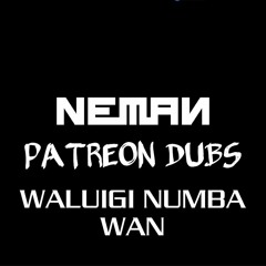 WALUIGI NUMBA WAN (NEMAN DUBCLUB) JULY 2020