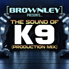 Brownley - The Sound Of K9 (2025 Production Mix)