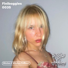 Finibaggies / Bitches X Witches Podcast 0035