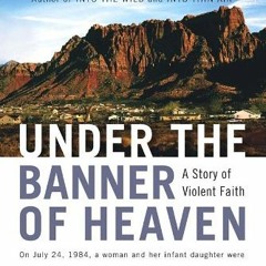[READ] EPUB 📙 Under the Banner of Heaven: A Story of Violent Faith by  Jon Krakauer
