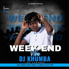 Weekend vibe DJ KHUMBA 2022