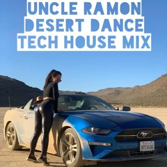 Uncle Ramon - Desert Dance Tech House Mix