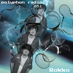 polyphon radio 051 | Rokko