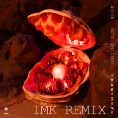 Chris Lake Ft. Aluna - Beggin' (IMK Remix)*OUT NOW*
