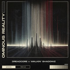Dreadcore x Walkin' Shadowz - Ominous Reality | FREE DL