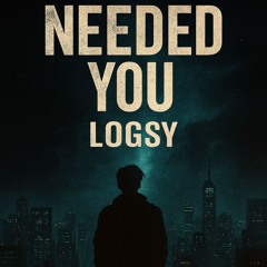 Needed You!