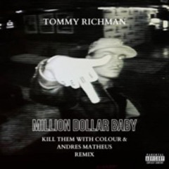 Million Dollar Baby (Kill Them With Colour & Andres Matheus Remix)