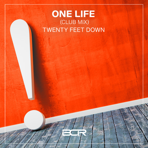 Twenty Feet Down - One Life (Club Edit)