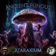Ancient Fungus - Ataraxium