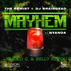 The Kemist & Dj BrainDead - Mayhem ft. Nyanda (Enrico G. & Belly Remix)