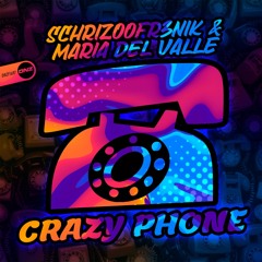Schrizoofr3nik & Maria del Valle - Crazy Phone
