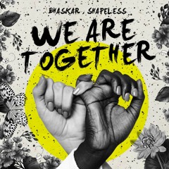 Bhaskar, Shapeless - We Are Together