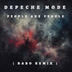 Depeche Mode - People Are People ( Babo Remix ) FREE DOWNLOAD