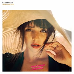 Baris Bozan - Makes Me Feel