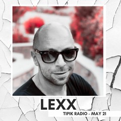 LEXX - TIPIK RADIO - MAY 21