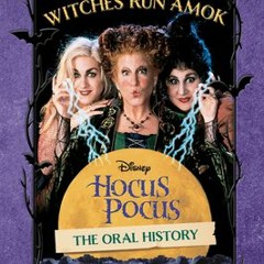[Download Book] Witches Run Amok: The Oral History of Disney's Hocus Pocus - Shannon Carlin