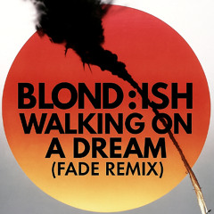 BLOND:ISH - Walking On A Dream (FADE Afrohouse Remix) [Vocal Filtred]