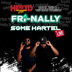 HEAVY D + BRUSH1 (CHROMATIC LIVE) FRINALLY [SOME KARTEL] LIVE AUDIO - AUG 2022