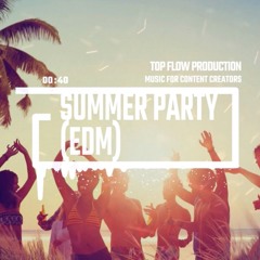 (Music for Content Creators) - Summer Party [Dance, EDM 2000's, Music by Top Flow ]