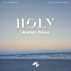 Justin Bieber - Holy ft. Chance The Rapper (Maexev Remix)