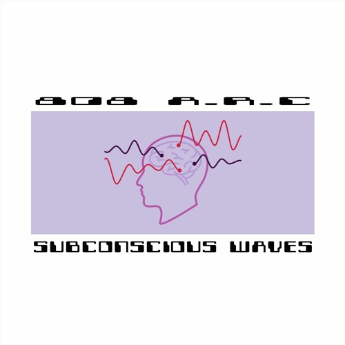 808 A.R.C - Subconscious Waves