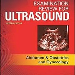 [Read] KINDLE PDF EBOOK EPUB Examination Review for Ultrasound: Abdomen and Obstetrics & Gynecology