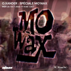 O.Xander : spéciale Mo'Wax - 26 Octobre 2022