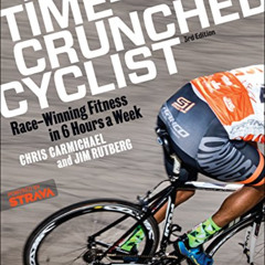 READ PDF 📬 The Time-Crunched Cyclist: Race-Winning Fitness in 6 Hours a Week, 3rd Ed