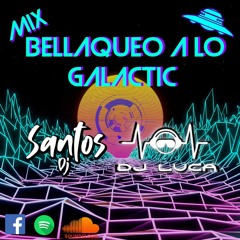 MIx Bellaqueo A Lo Galactic