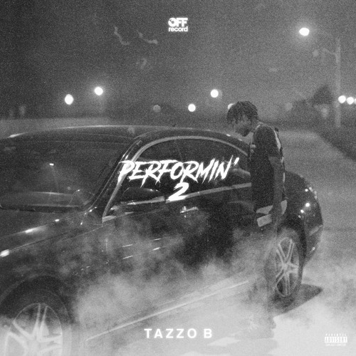 Performin' 2 - Tazzo B (Prod. Off Record)