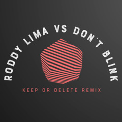 Roddy Lima vs Don't Blink - New Age Gin And Tonic - Keep Or Delete Mix