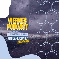 Un café con la ciencia: Cap. 2 - Lluvia artificial en Dubai