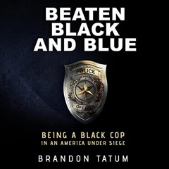 [Free] PDF 📚 Beaten Black and Blue: Being a Black Cop in an America Under Siege by