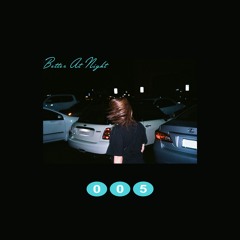 Better At Night | S1 | #005