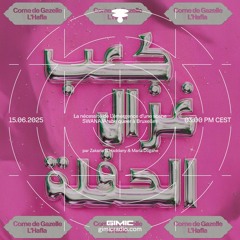Corne de Gazelle w/ Zakaria El Haddany & Maria Dogahe (podcast) @ GIMIC - 15 June 2025