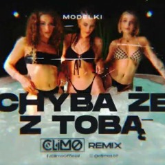 Modelki - Chyba że z Tobą ( CLIMO REMIX )