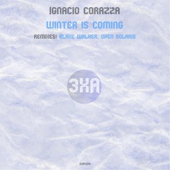 PREMIERE: Ignacio Corazza - Winter Is Coming (Blake Walker Remix) [3XA]