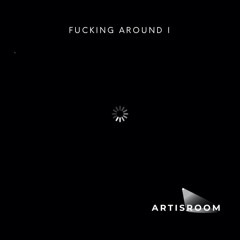 Fucking Around I