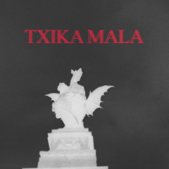 TXIKA MALA