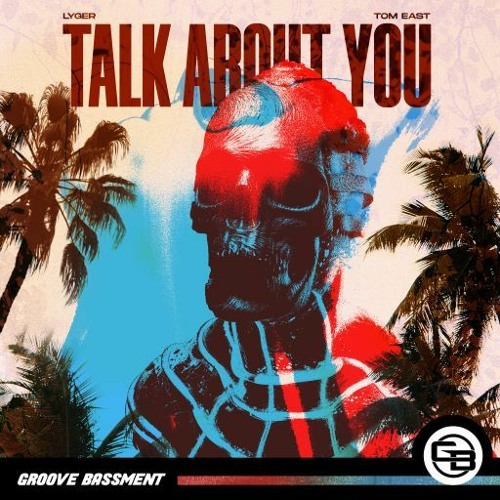 LYGER, Tom East - Talk About You