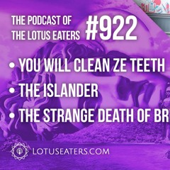 The Podcast of the Lotus Eaters #922