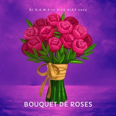 DJ D.A.M.S.77 DICE ALEX Bouquet de roses 2025
