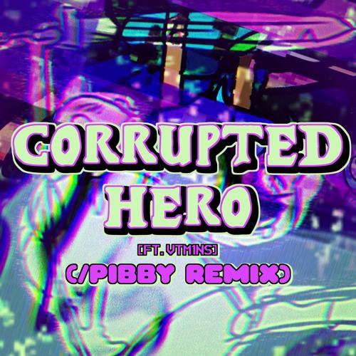 Stream (Remix) Corrupted Hero - FNF: Pibby Apocalypse [OST] by