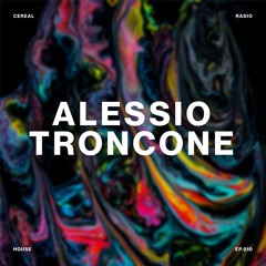 Cereal Radio EP. 10  - Alessio Troncone