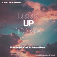 Look Up To Me - Mason McCall & Amea Kem