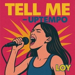 TELL ME- UPTEMPO