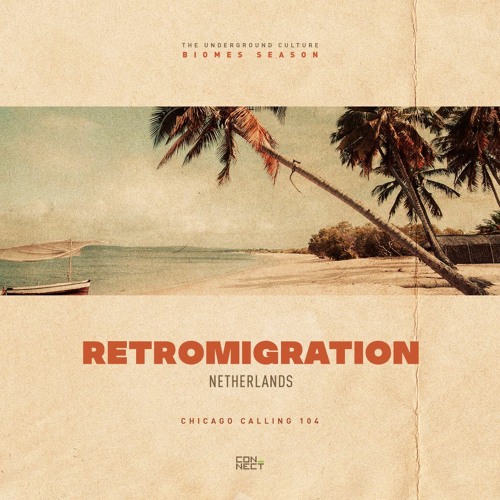 Retromigration @ Chicago Calling #104 - Netherlands