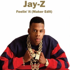 JayZ Feelin' It (Maker Edit)