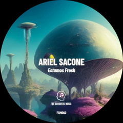 PREMIERE! Ariel Sacone - Estamos Fresh (Original Mix) For Groovers