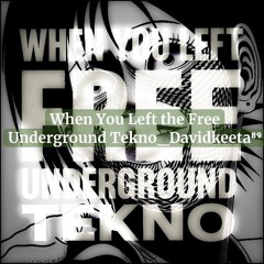 When You Left the Free Underground Tekno_Davidkeeta⁸⁹.flac